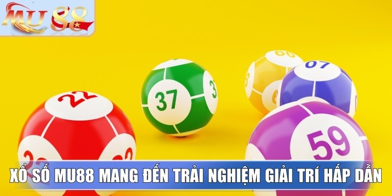 Hệ thống xổ số MU88 mang đến nhiều phiên quay hấp dẫn